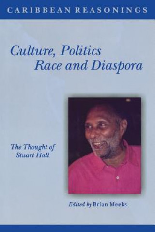 Book Culture, Politics, Race and Diaspora: The Thought of Stuart Hall Brian Meeks