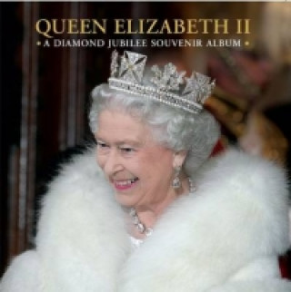 Könyv Queen Elizabeth II: A Diamond Jubilee Souvenir Album Jane Roberts