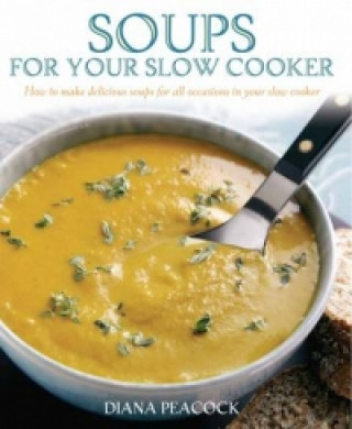 Kniha Soups For Your Slow Cooker Diana Peacock