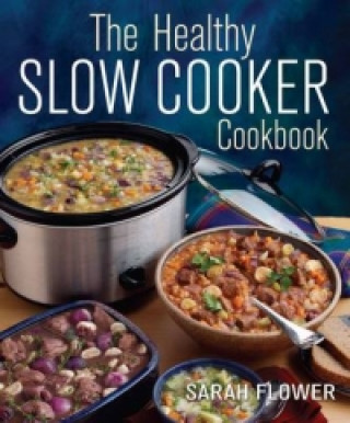 Knjiga Healthy Slow Cooker Cookbook Sarah Flower
