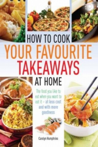 Carte How to Cook Your Favourite Takeaways At Home Carolyn Humphries