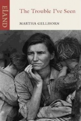 Kniha Trouble I've Seen Martha Gellhorn
