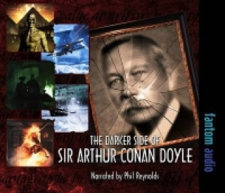 Audio Darker Side of Sir Arthur Conan Doyle Sir Arthur Conan Doyle