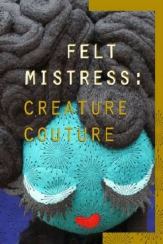 Kniha Creature Couture Felt Mistress