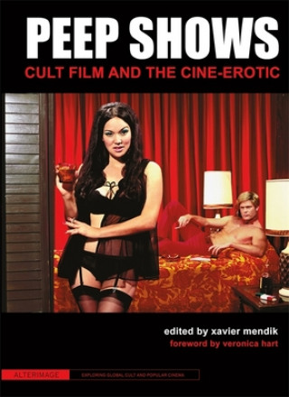 Knjiga Peep Shows - Cult Film and the Cine-Erotic Mendik