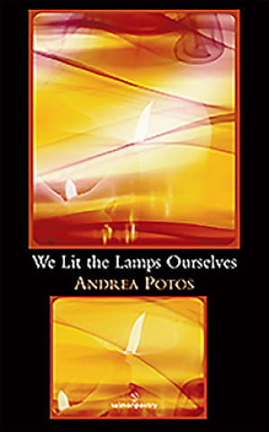 Kniha We Lit The Lamps Ourselves Andrea Potos