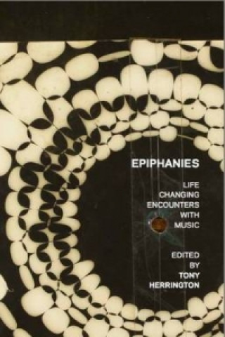 Книга Epiphanies: Life-changing Encounters With Music Tony Herrington