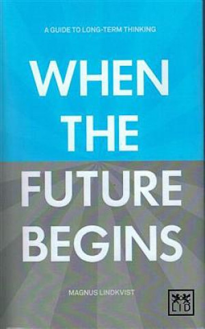 Könyv When the Future Begins Magnus Lindskvist