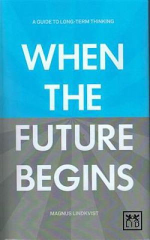 Livre When the Future Begins Magnus Lindskvist