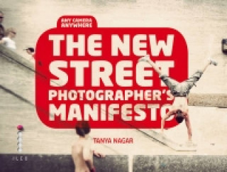 Книга New Street Photographers Manifesto Tanya Nagar