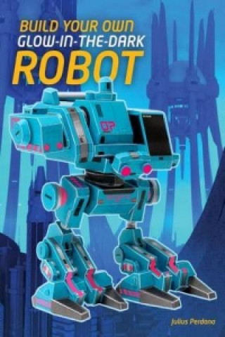 Könyv Build Your Own Glow in the Dark Robot Julius Perdana