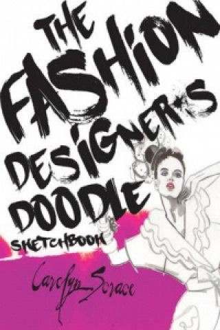 Könyv Fashion Designer's Doodle Sketchbook Carolyn Scrace