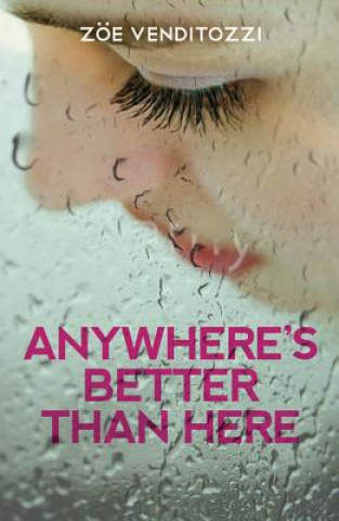Kniha Anywhere's Better Than Here Zoe Venditozzi