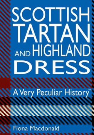Kniha Scottish Tartan And Highland Dress Fiona MacDonald