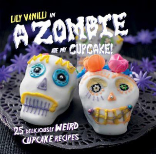Carte Zombie Ate My Cupcake! Lily Vanilli