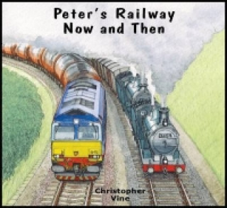 Carte Peter's Railway Now and Then Christopher G. C. Vine