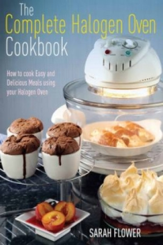 Könyv Complete Halogen Oven Cookbook Sarah Flower