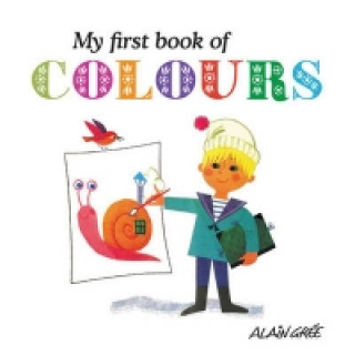 Книга My First Book of Colours Alain Gree