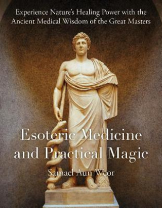 Carte Esoteric Medicine and Practical Magic Samael Aun Weor