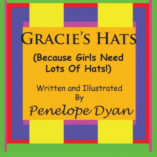 Kniha Gracie's Hats (Because Girls Need Lots Of Hats!) Penelope Dyan