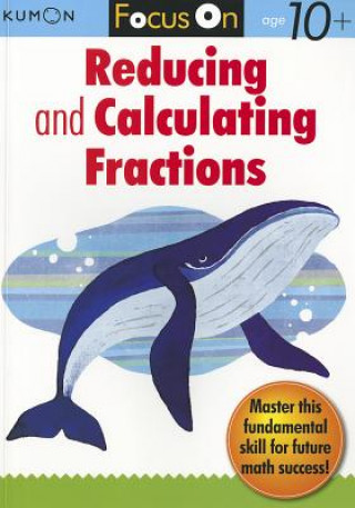 Könyv Focus On Reducing And Calculating Fractions Kumon Publishing
