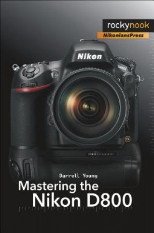 Carte Mastering the Nikon D800 Darrell Young