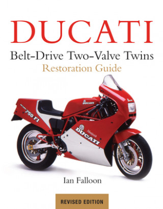 Kniha Ducati Belt-Drive Two Valve Twins Ian Falloon