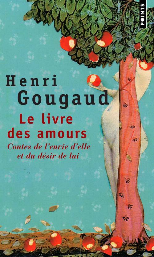 Carte Le livre des amours/Contes de l'envie d'elle et du desir de lui H. Gougaud