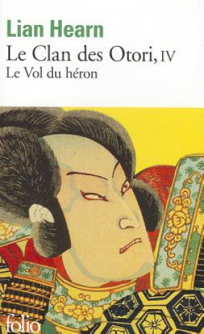 Kniha Clan DES Otori 4/Le Vol Du Heron Lian Hearn