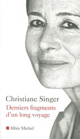 Kniha Derniers Fragments D'un Long Voyage Christiane Singer
