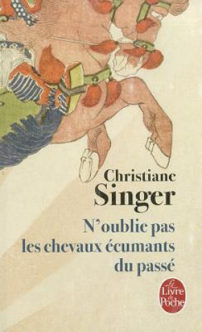 Книга N'Oublie Pas Les Chevaux Ecumants Du Passe Christiane Singer