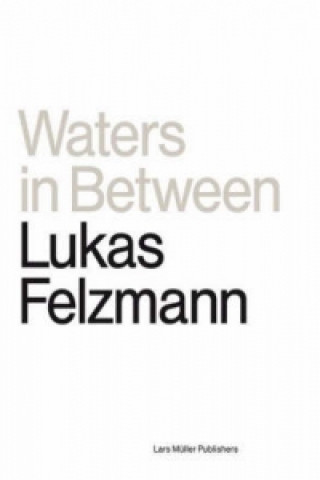 Könyv Waters In Between Lukas Felzmann