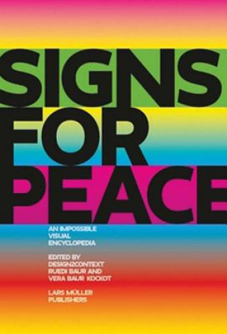 Knjiga Signs for Peace: An Impossible Visual Encyclopedia Ruedi Baur