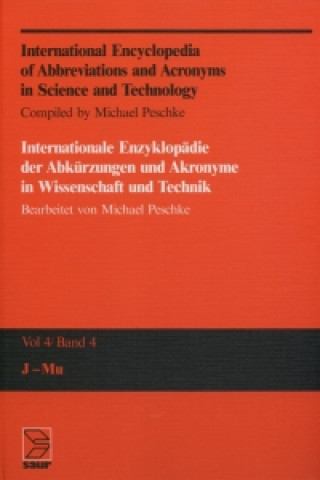 Carte International Encyclopedia of Abbreviations and Acronyms in Science and Technology, Volume 4, J - Mu Michael Peschke