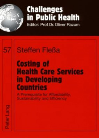 Kniha Costing of Health Care Services in Developing Countries Steffen Flea