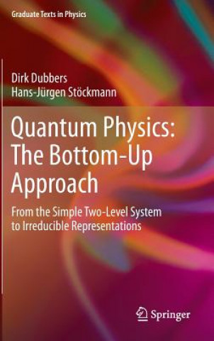 Könyv Quantum Physics: The Bottom-Up Approach Dirk Dubbers