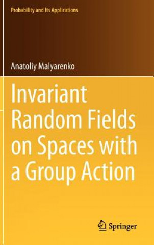 Книга Invariant Random Fields on Spaces with a Group Action Anatoliy Malyarenko