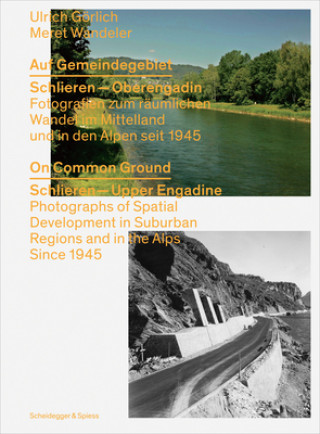 Könyv On Common Ground: Schlieren - Upper Engadine. Photographs of Spatial Development Meret Wandeler