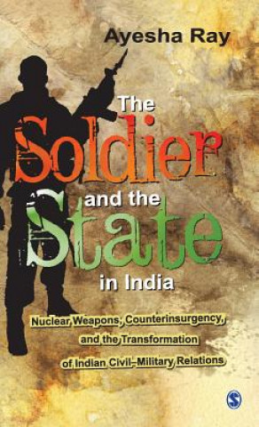 Kniha Soldier and the State in India Ayesha Ray