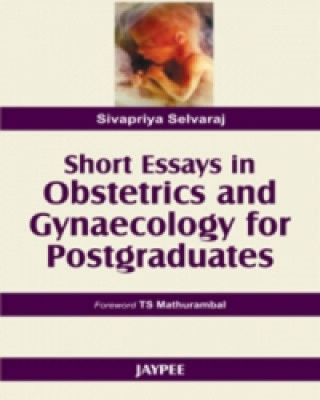 Kniha Short Essays in Obstetics and Gynaecology for Postgraduates Sivapriya Selvaraj