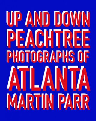 Carte Martin Parr: Up and down Peachtree Martin Parr