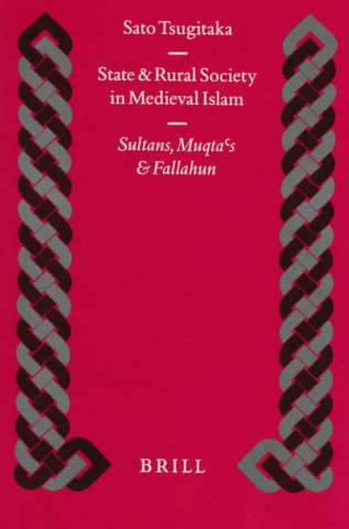 Książka State and Rural Society in Medieval Islam Tsugitaka Sato