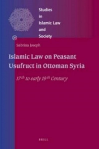 Book Islamic Law on Peasant Usufruct in Ottoman Syria Sabrina Joseph