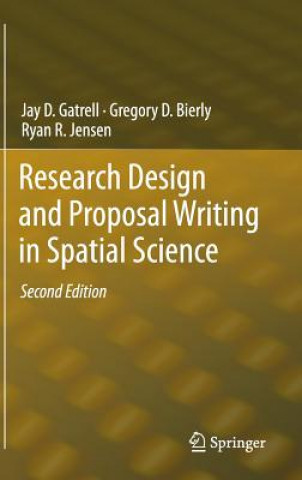 Könyv Research Design and Proposal Writing in Spatial Science Jay D Gatrell