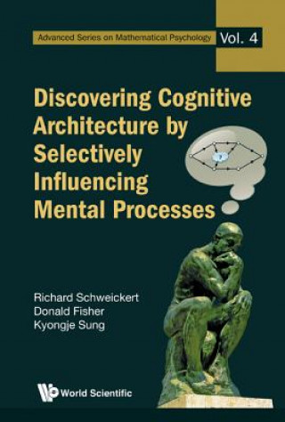 Könyv Discovering Cognitive Architecture by Selectively Influencin Richard Schweickert