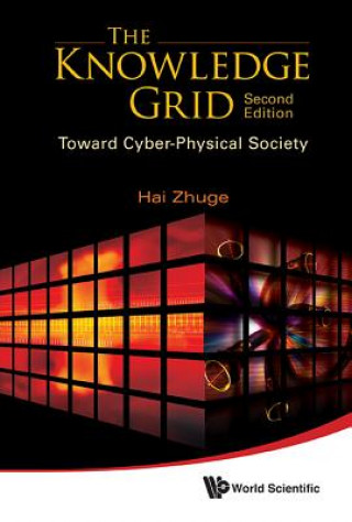 Könyv Knowledge Grid, The: Toward Cyber-physical Society (2nd Edition) Hai Zhuge