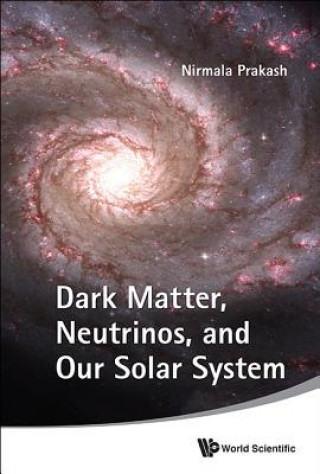 Książka Dark Matter, Neutrinos, And Our Solar System Nirmala Prakash