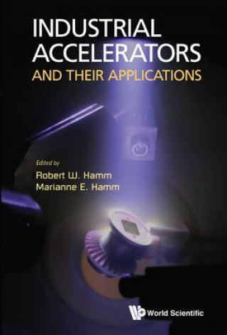 Kniha Industrial Accelerators And Their Applications Robert W Hamm