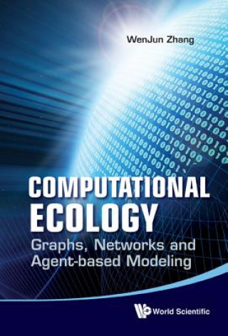 Book Computational Ecology: Graphs, Networks And Agent-based Modeling WenJun Zhang