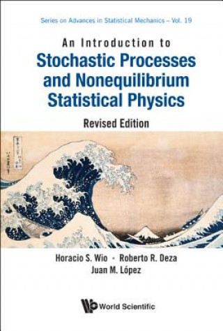 Carte Introduction To Stochastic Processes And Nonequilibrium Statistical Physics, An (Revised Edition) Horacio Sergio Wio